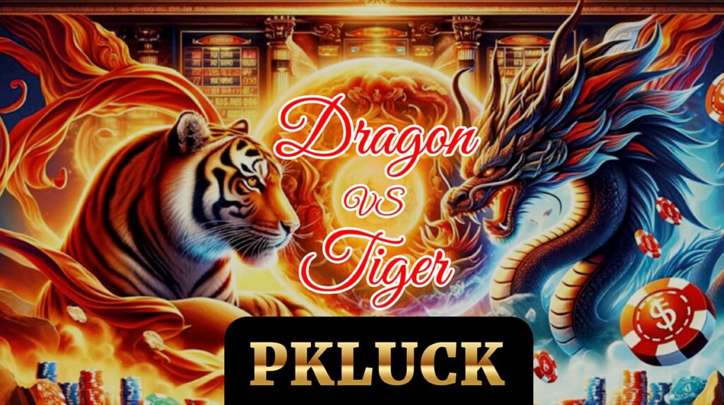 Dragon vs tiger at pk luck